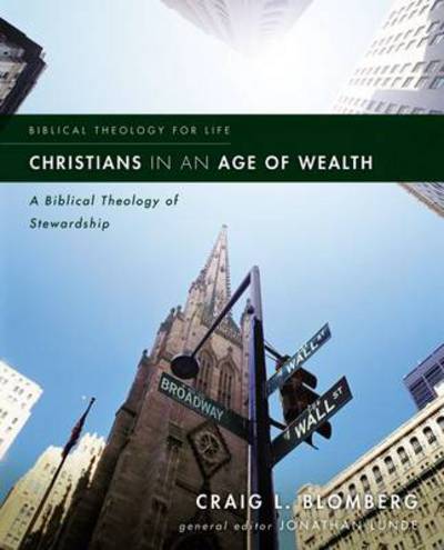 Cover for Craig L. Blomberg · Christians in an Age of Wealth: A Biblical Theology of Stewardship - Biblical Theology for Life (Paperback Book) (2013)