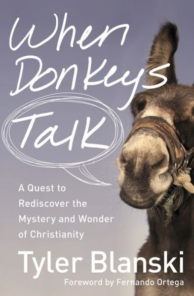 Cover for Tyler Blanski · When Donkeys Talk: A Quest to Rediscover the Mystery and Wonder of Christianity (Pocketbok) (2013)