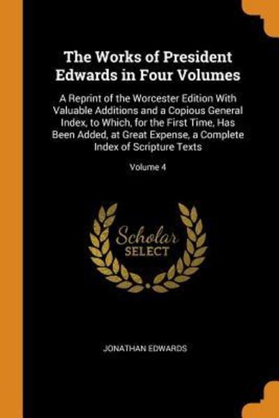 The Works of President Edwards in Four Volumes - Jonathan Edwards - Bücher - Franklin Classics Trade Press - 9780343921989 - 21. Oktober 2018