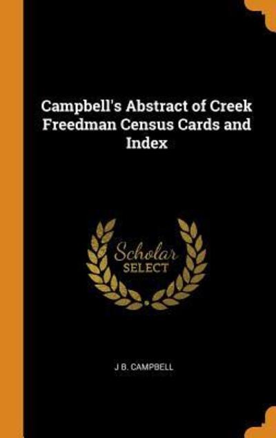 Cover for J B Campbell · Campbell's Abstract of Creek Freedman Census Cards and Index (Hardcover Book) (2018)