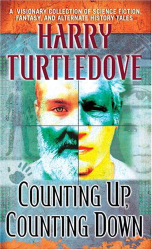 Counting Up, Counting Down - Harry Turtledove - Books - Del Rey - 9780345477989 - 2005