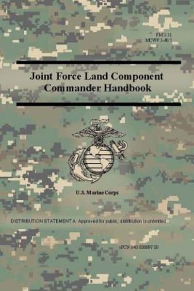 Cover for Us Marine Corps · Joint Force Land Component Commander Handbook (FM 3-31), (MCWP 3-40.7 ) (Paperback Bog) (2018)