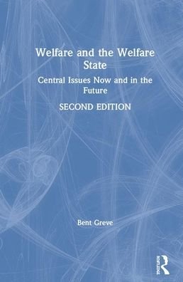 Cover for Bent Greve · Welfare and the Welfare State: Central Issues Now and in the Future (Hardcover Book) (2019)