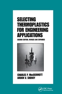 Cover for Macdermott · Selecting Thermoplastics for Engineering Applications, Second Edition, - Plastics Engineering (Paperback Book) (2019)