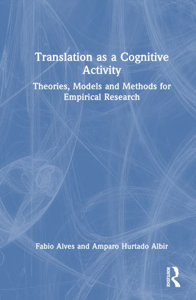 Cover for Fabio Alves · Translation as a Cognitive Activity: Theories, Models and Methods for Empirical Research (Hardcover Book) (2024)