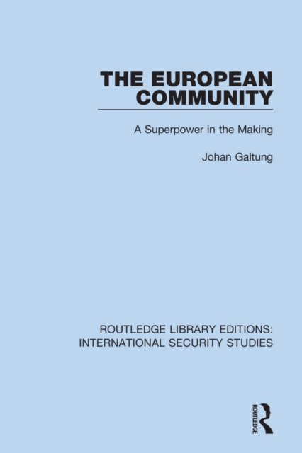 Cover for Johan Galtung · The European Community: A Superpower in the Making - Routledge Library Editions: International Security Studies (Pocketbok) (2022)