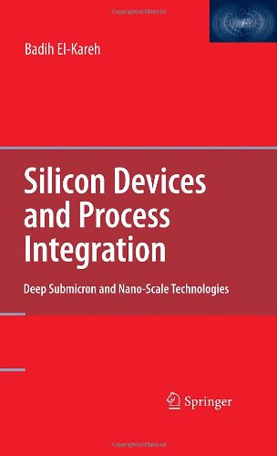 Cover for Badih El-Kareh · Silicon Devices and Process Integration: Deep Submicron and Nano-Scale Technologies (Hardcover Book) [2009 edition] (2009)