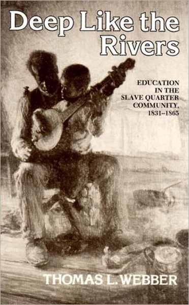 Cover for Thomas L. Webber · Deep Like the Rivers: Education in the Slave Quarter Community, 1831-1865 (Paperback Book) (1981)