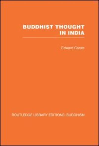 Buddhist Thought in India: Three Phases of Buddhist Philosophy - Routledge Library Editions: Buddhism - Edward Conze - Books - Taylor & Francis Ltd - 9780415460989 - February 12, 2008