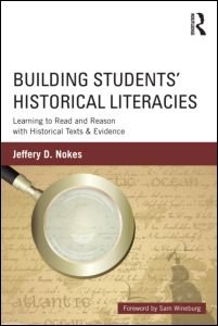Building Students' Historical Literacies: Learning to Read and Reason with Historical Texts and Evidence - Nokes, Jeffery D. (Brigham Young University, USA) - Bøger - Taylor & Francis Ltd - 9780415808989 - 23. januar 2013