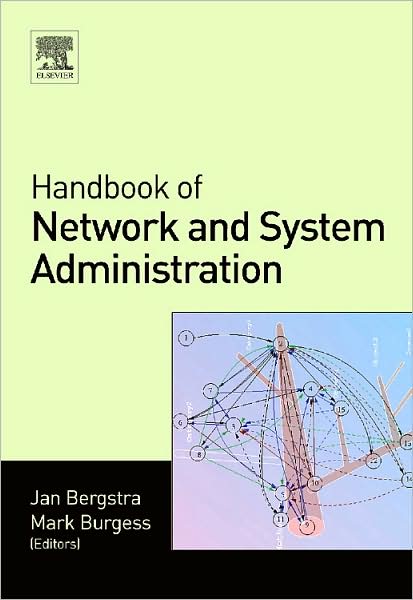 Handbook of Network and System Administration - Mark Burgess - Books - Elsevier Science & Technology - 9780444521989 - December 1, 2007