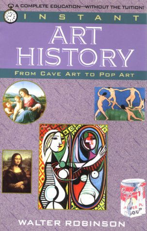 Cover for Walter Robinson · Instant Art History: from Cave Art to Pop Art (Paperback Book) (1995)