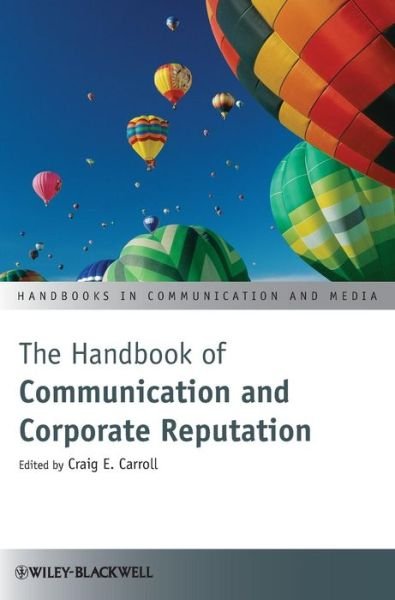 Cover for CE Carroll · The Handbook of Communication and Corporate Reputation - Handbooks in Communication and Media (Hardcover Book) (2013)