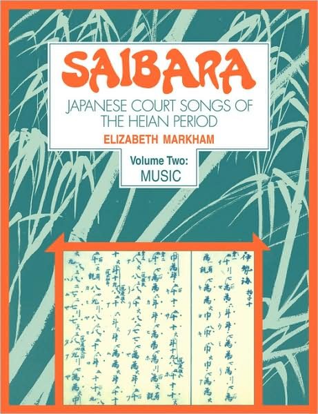Cover for Elizabeth J. Markham · Saibara: Volume 2, Music: Japanese Court Songs of the Heian Period (Paperback Bog) (2009)