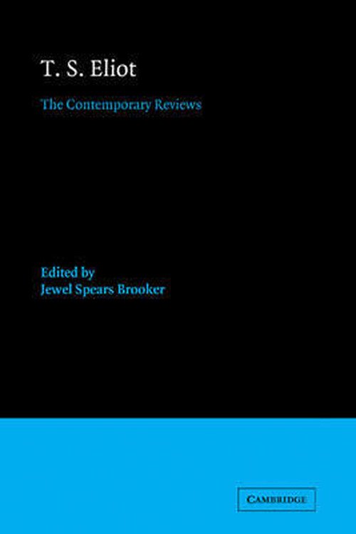 T. S. Eliot: The Contemporary Reviews - American Critical Archives - T S Eliot - Books - Cambridge University Press - 9780521118989 - September 3, 2009