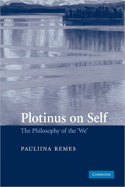 Cover for Remes, Pauliina (University of Helsinki) · Plotinus on Self: The Philosophy of the 'We' (Paperback Book) (2011)