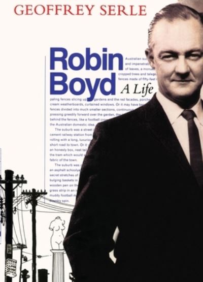 Robin Boyd: A life - Geoffrey Serle - Kirjat - Melbourne University Press - 9780522872989 - lauantai 30. marraskuuta 1991