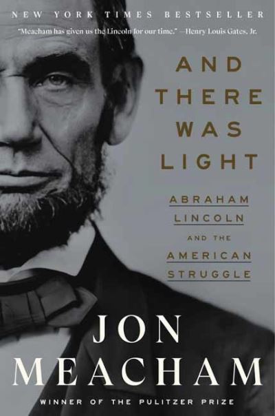 Cover for Jon Meacham · And There Was Light: Abraham Lincoln and the American Struggle (Paperback Book) (2023)