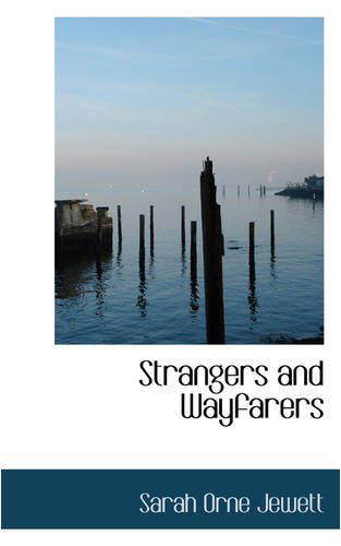 Cover for Sarah Orne Jewett · Strangers and Wayfarers (Hardcover Book) (2008)