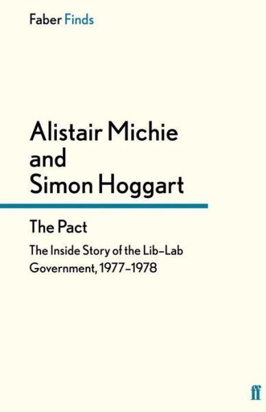 Cover for Alistair Michie · The Pact: The Inside Story of the Lib–Lab Government, 1977-1978 (Paperback Book) [Main edition] (2015)