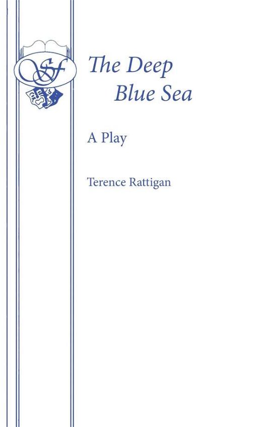 The Deep Blue Sea - Acting Edition S. - Terence Rattigan - Böcker - Samuel French Ltd - 9780573010989 - 4 januari 2011