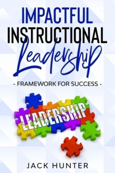 Cover for Jack Hunter · Impactful Instructional Leadership &amp; Framework for Success (Pocketbok) (2020)