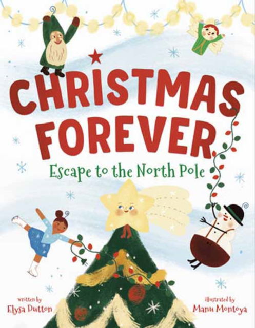 Elysa Dutton · Christmas Forever: Escape to the North Pole (Inbunden Bok) (2024)