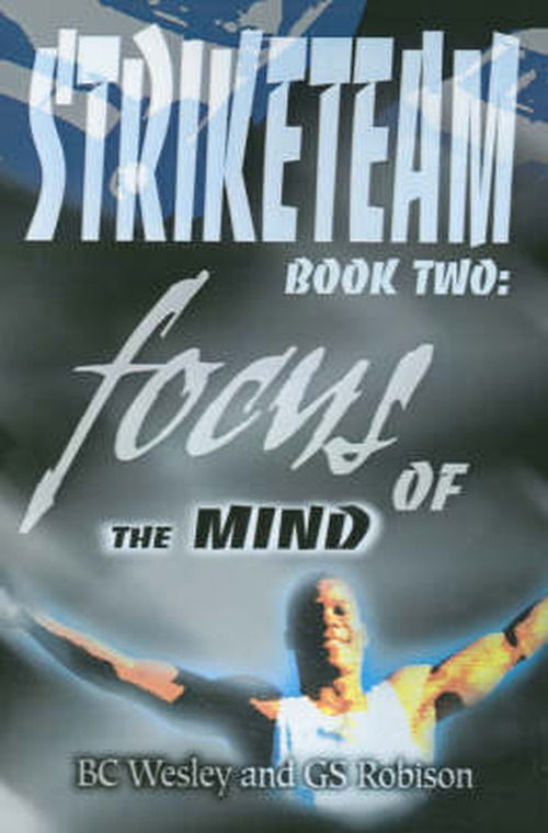 Cover for Bc Wesley · Striketeam Book Two: Focus of the Mind (Paperback Bog) (2001)
