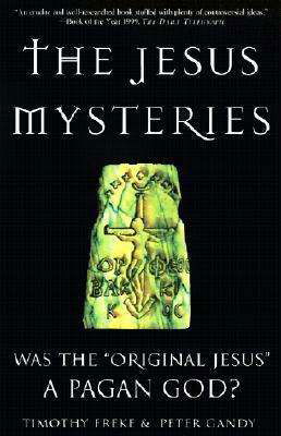 Cover for Peter Gandy · The Jesus Mysteries: Was the &quot;Original Jesus&quot; a Pagan God? (Paperback Book) (2001)