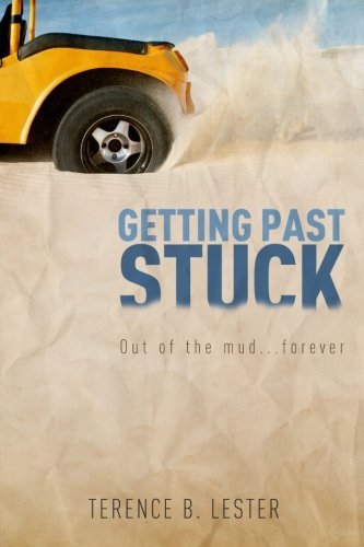 Cover for Terence B. Lester · Getting Past Stuck: &quot;Out of the Mud Forever&quot; (Paperback Bog) (2012)