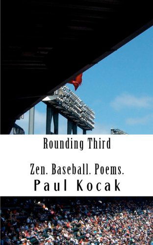 Cover for Paul Kocak · Rounding Third: Zen. Baseball. Poems. (Paperback Book) (2013)