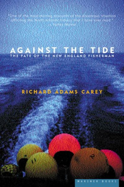 Cover for Richard Adams Carey · Against the Tide: the Fate of the New England Fisherman (Paperback Book) (2000)