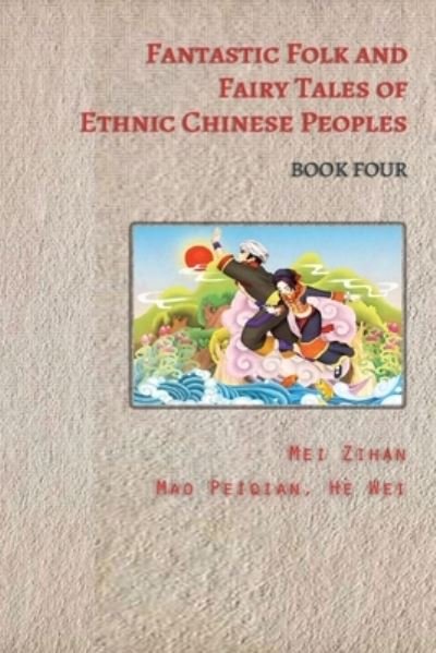 Cover for Mei Zihan · Fantastic Folk and Fairy Tales of Ethnic Chinese Peoples - Book Four (Paperback Book) (2020)