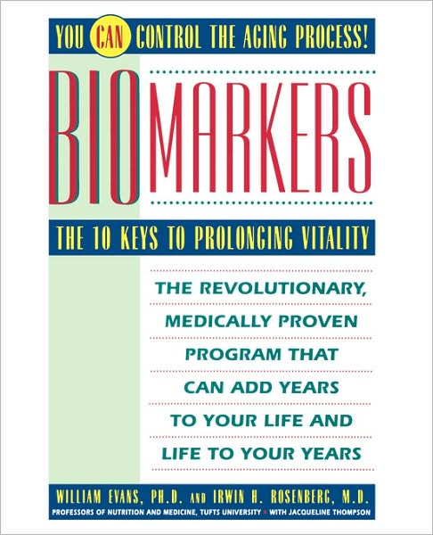 Biomarkers: The 10 Keys to Prolonging Vitality - William Evans - Książki - Simon & Schuster - 9780671778989 - 15 sierpnia 1992