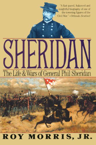 Sheridan: the Life and Wars of General Phil Sheridan - Roy Morris - Książki - Vintage - 9780679743989 - 27 lipca 1993