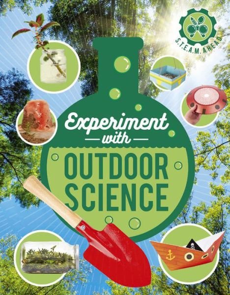 Cover for Nick Arnold · Experiment with Outdoor Science: Fun Projects to Try at Home - Steam Ahead (Hardcover Book) (2020)