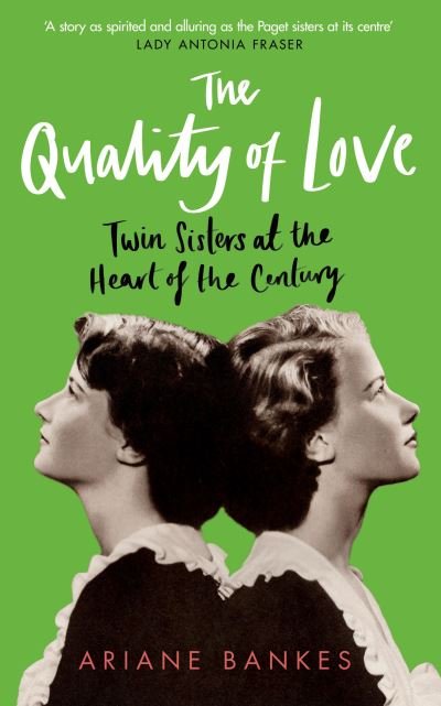 Cover for Ariane Bankes · The Quality of Love: Twin Sisters at the Heart of the Century (Hardcover Book) (2024)