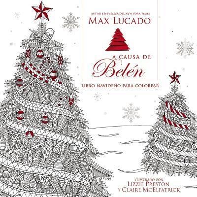 Cover for Max Lucado · A causa de Belen Libro para colorear navideno (Paperback Bog) (2016)