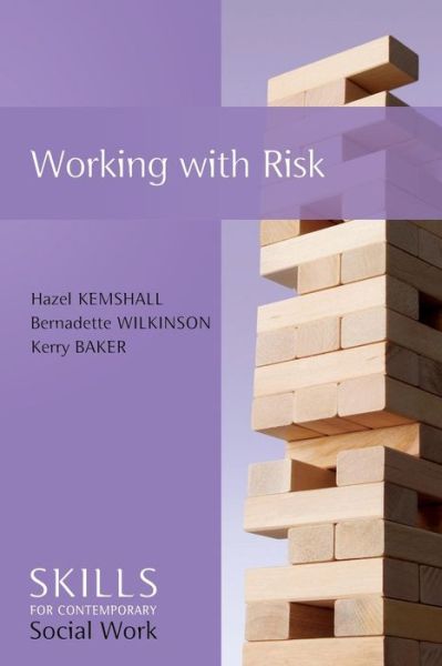 Cover for Kemshall, Hazel (De Montfort University, UK) · Working with Risk: Skills for Contemporary Social Work - Skills for Contemporary Social Work (Paperback Book) (2013)
