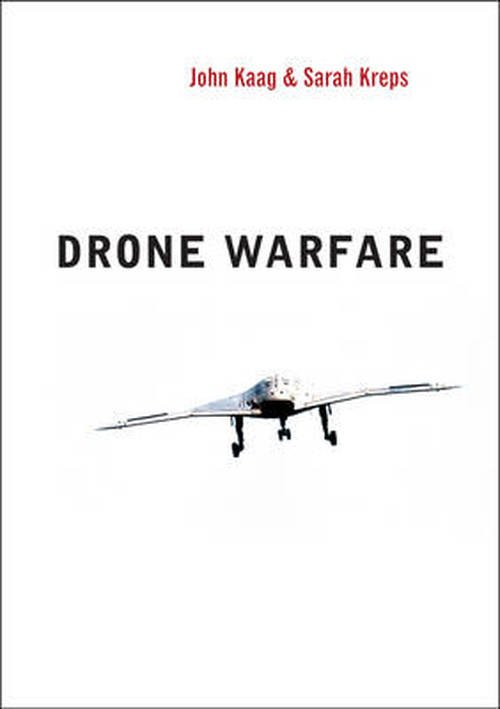 Cover for John Kaag · Drone Warfare - War and Conflict in the Modern World (Hardcover Book) (2014)