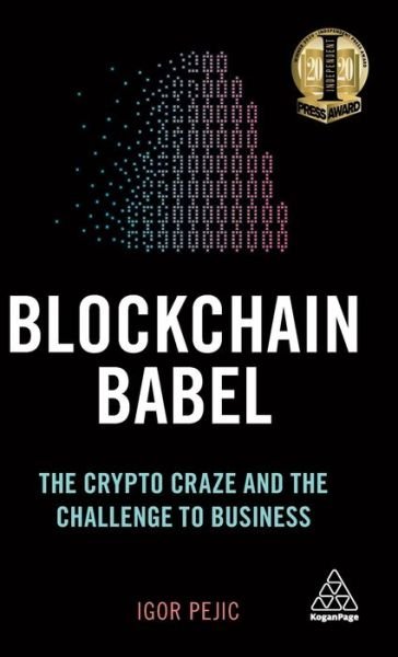 Cover for Igor Pejic · Blockchain Babel The Crypto Craze and the Challenge to Business (Gebundenes Buch) (2019)