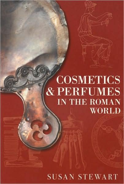 Cover for Susan Stewart · Cosmetics and Perfumes in the Roman World (Taschenbuch) (2007)