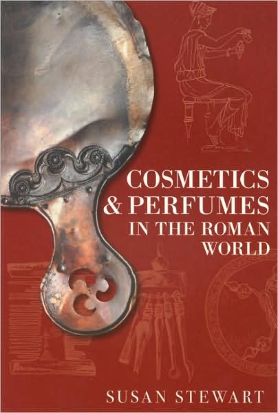 Cover for Susan Stewart · Cosmetics and Perfumes in the Roman World (Paperback Book) (2007)