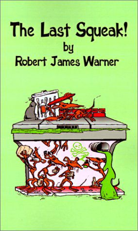 The Last Squeak! - Robert James Warner - Bøger - 1st Book Library - 9780759610989 - 1. oktober 2001