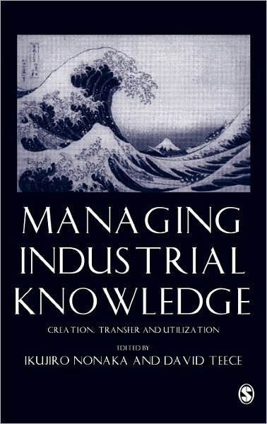 Cover for Ikujiro Nonaka · Managing Industrial Knowledge: Creation, Transfer and Utilization (Hardcover bog) [Abridged edition] (2001)