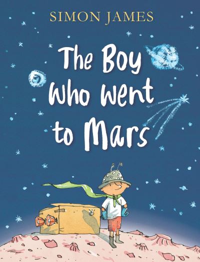 Cover for Simon James · The Boy Who Went to Mars (Inbunden Bok) (2018)