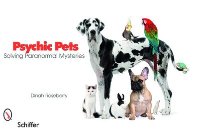 Psychic Pets: Solving Paranormal Mysteries - Dinah Roseberry - Książki - Schiffer Publishing Ltd - 9780764333989 - 30 grudnia 2009