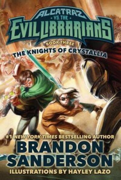 Cover for Brandon Sanderson · The Knights of Crystallia: Alcatraz vs. the Evil Librarians - Alcatraz Versus the Evil Librarians (Hardcover Book) (2016)