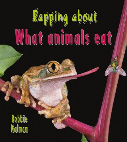 Cover for Bobbie Kalman · Rapping About What Animals Eat (Hardcover Book) (2012)