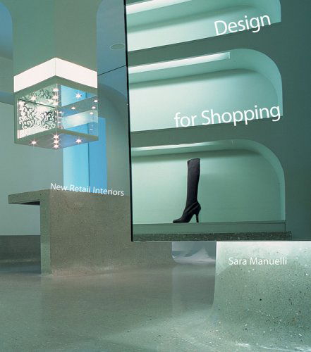 Cover for Sara Manuelli · Design for Shopping: New Retail Interiors (Hardcover Book) (2006)